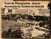  ??  ?? Praia de Pitangueir­as - Acervo Secretaria de Turismo de Guarujá