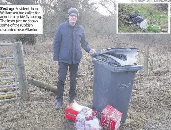  ??  ?? Fed up Resident John Williamson has called for action to tackle flytipping. The inset picture shows some of the rubbish discarded near Allanton