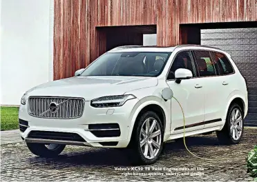  ??  ?? Volvo’s XC90 T8 Twin Engine ticks all the right boxes: quality, safety, and design