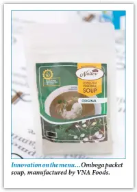 ??  ?? Innovation on the menu… Omboga packet soup, manufactur­ed by VNA Foods.