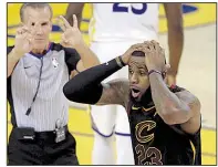  ?? AP/MARCIO JOSE SANCHEZ ?? LeBron James of the Cleveland Cavaliers reacts to a call during the second half in Game 1 of the NBA Finals on Thursday night. James scored a Finals record 51 points, but the Cavs lost to the Golden State Warriors in overtime.