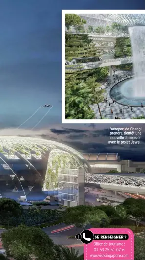  ??  ?? L’aéroport de Changi prendra bientôt une nouvelle dimension avec le projet Jewel.