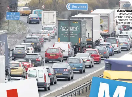  ??  ?? DAUNTING Motorways can be a scary prospect for new drivers