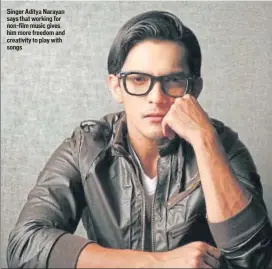  ??  ?? Singer Aditya Narayan says that working for nonfilm music gives him more freedom and creativity to play with songs