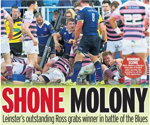  ??  ?? WINNING SCORE Ross Molony emerges from pile of bodies after scoring the winning try at the RDS yesterday