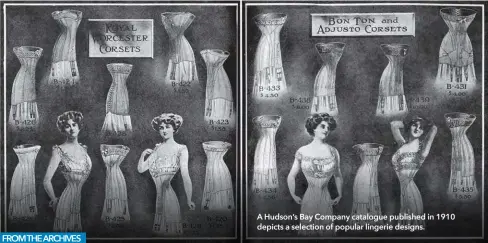  ??  ?? FROM THE ARCHIVES
A Hudson’s Bay Company catalogue published in 1910 depicts a selection of popular lingerie designs.