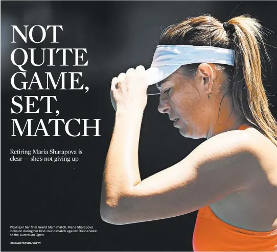  ?? HANNAH PETERS/GETTY ?? Playing in her final Grand Slam match, Maria Sharapova looks on during her first-round match against Donna Vekic at the Australian Open.