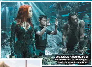  ??  ?? Les acteurs Amber Heard et Jason Momoa en compagnie du réalisateu­r James Wan.