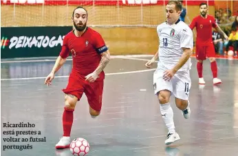  ??  ?? Ricardinho está prestes a voltar ao futsal português