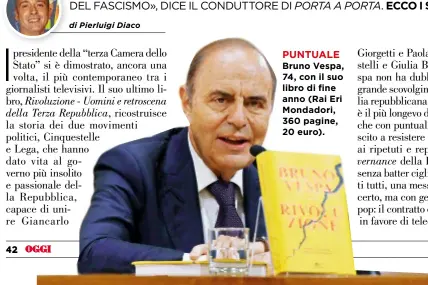  ??  ?? PUNTUALE Bruno Vespa, 74, con il suo libro di fine anno (Rai Eri Mondadori, 360 pagine, 20 euro).