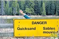  ??  ?? Overrated? Quicksand is rarely a threat to urban children