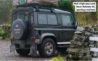  ?? ?? Nick’s high-spec Land Rover Defender XS, sporting a roof tent