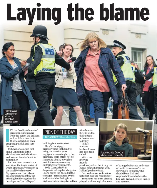  ??  ?? Polly (Sarah Lancashire) attracts attention outside court
Leona (Jade Croot) is determined to testify