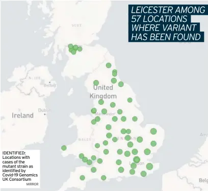  ?? MIRROR ?? IDENTIFIED: Locations with cases of the mutant strain as identified by Covid-19 Genomics UK Consortium