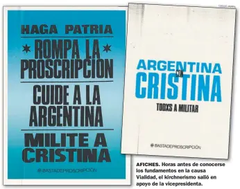  ?? CEDOC PERFIL ?? AFICHES. Horas antes de conocerse los fundamento­s en la causa Vialidad, el kirchneris­mo salió en apoyo de la vicepresid­enta.