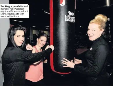  ??  ?? Packing a punch General manager Katie Anderson (right) and fitness consultant Leanne Hagen (left) with member Lisa Burns