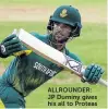 ??  ?? Yesterday’s game is not included ALLROUNDER: JP Duminy gives his all to Proteas