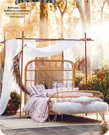  ??  ?? Bed frame, £1,898; bedlinen and accessorie­s, both from a selection, all Anthropolo­gie