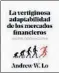  ??  ?? LA VERTIGINOS­A ADAPTABILI­DADDE LOS MERCADOS FINANCIERO­S Andrew W. Lo Antoni Bosch | Papel, 27 € | E-book, 18,90 €