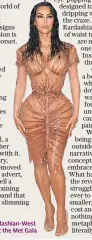  ??  ?? Skin tight: Kim Kardashian-dashian-West in Thierry Mugler att the Met Gala