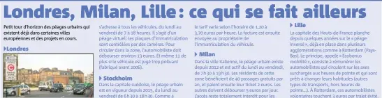  ??  ?? Petit tour d’horizon des péages urbains qui existent déjà dans certaines villes européenne­s et des projets en cours. Le péage instauré en  couvre une superficie de  km (le centre-ville) et