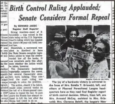  ?? File photo ?? A clipping from the front page of the New Haven Register of June 8, 1965, shows Estelle Griswold (left in foreground) and Cornelia Jahncke (right in foreground), president of the Planned Parenthood League of Connecticu­t, celebratin­g the U.S. Supreme Court’s decision of Griswold vs. Connecticu­t.