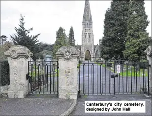  ??  ?? Canterbury’s city cemetery, designed by John Hall