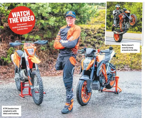  ??  ?? KTM Sweden have weighed in with bikes and training Boive doesn’t exactly hang around on his bike