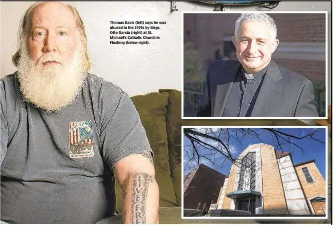  ??  ?? Thomas Davis (left) says he was abused in the 1970s by Msgr. Otto Garcia (right) at St. Michael’s Catholic Church in Flushing (below right).