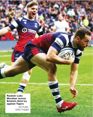  ?? PICTURE: Getty Images ?? Routed: Luke Morahan scores Bristol’s third try against Tigers