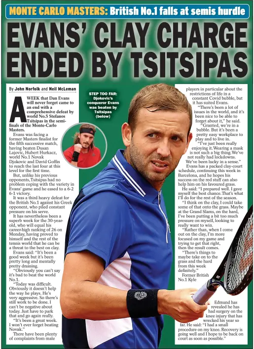  ??  ?? STEP TOO FAR:
Djokovic’s conqueror Evans was beaten by Tsitsipas (below)