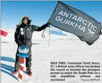  ?? Picture: SUPPLIED ?? SOLO TREK: Lieutenant Scott Sears‚ 27, a British army officer has broken the record to become the youngest person to reach the South Pole on a solo expedition without any assistance