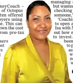  ?? ?? HELPED: Natasha Bhuiyan cut debts with a money coach