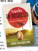  ??  ?? O: Erns Grundling tydens sy rste besoek aan Japan, waardens hy stories versamel het r sy boek en ’n TV-reeks.
INKS: Die omslag van Sushi n Shosholoza.
