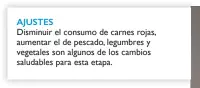  ??  ?? ajustes
Disminuir el consumo de carnes rojas, aumentar el de pescado, legumbres y vegetales son algunos de los cambios saludables para esta etapa.