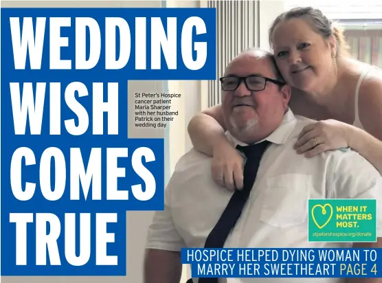  ??  ?? St Peter’s Hospice cancer patient Maria Sharper with her husband Patrick on their wedding day