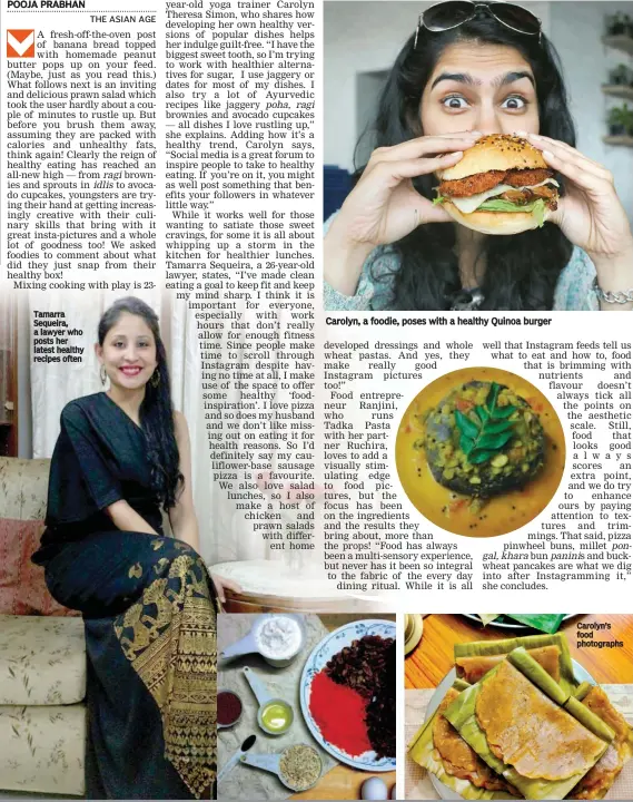  ??  ?? Carolyn, a foodie, poses with a healthy Quinoa burger Carolyn’s food photograph­s Tamarra Sequeira, a lawyer who posts her latest healthy recipes often