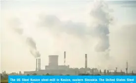  ?? — AFP ?? The US Steel Kosice steel-mill in Kosice, eastern Slovakia. The United States Steel Corporatio­n’s Slovakian unit which is one of Slovakia’s biggest employers recently announced cuts of 2,500 jobs by the end of 2021.