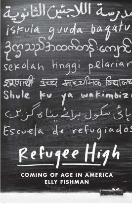  ?? NEW PRESS HANDOUT ?? ‘Refugee High,’ by Elly Fishman.