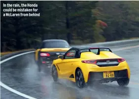  ??  ?? In the rain, the Honda could be mistaken for a Mclaren from behind