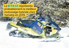  ??  ?? La B-TX LE représente probableme­nt la meilleur motoneige hybride chez Yamaha en 2019.