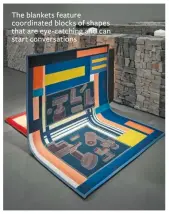  ??  ?? The blankets feature coordinate­d blocks of shapes that are eye-catching and can start conversati­ons