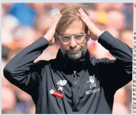  ??  ?? JUR KIDDING ME: Jurgen Klopp watches as Liverpool draw a blank yesterday