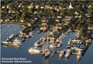 ??  ?? Nantucket Boat Basin, Nantucket, Massachuse­tts