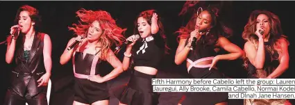  ??  ?? Fifth Harmony before Cabello left the group: Lauren Jauregui, Ally Brooke, Camila Cabello, Normai Kodei and DInah Jane Hansen.