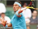  ??  ?? Rafael Nadal