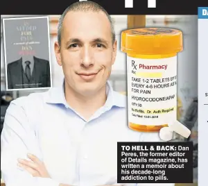  ??  ?? TO HELL & BACK: Dan Peres, the former editor of Details magazine, has written a memoir about his decade-long addiction to pills.