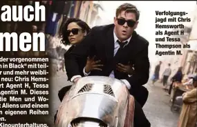  ??  ?? Verfolgung­sjagd mit Chris Hemsworth als Agent H und Tessa Thompson als Agentin M.