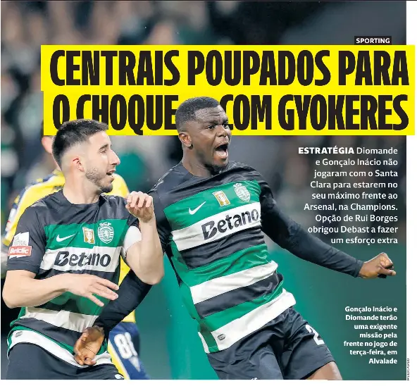  ?? ?? Gonçalo Inácio e Diomande terão uma exigente
missão pela frente no jogo de terça-feira, em
Alvalade