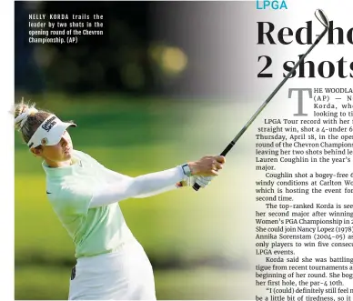  ?? ?? NELLY KORDA trails the leader by two shots in the opening round of the Chevron Championsh­ip. (AP)